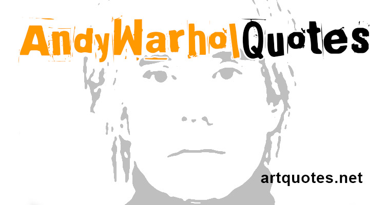 Andy Warhol Art Quotes
