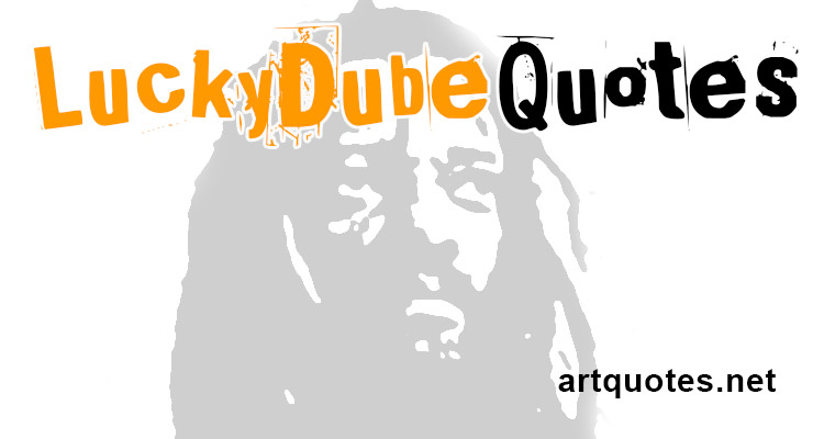 Famous Lucky Dube Quotes