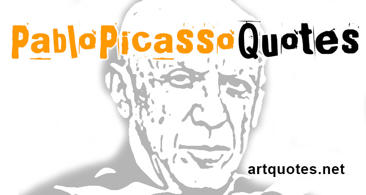 Pablo Picasso Art Quotes