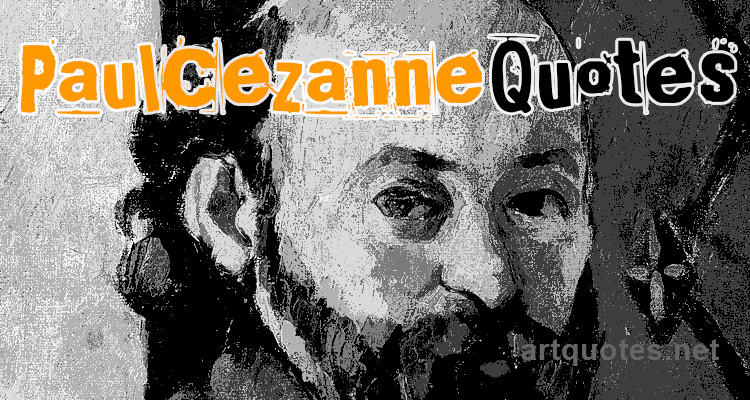 Famous Paul Cezanne Quotes