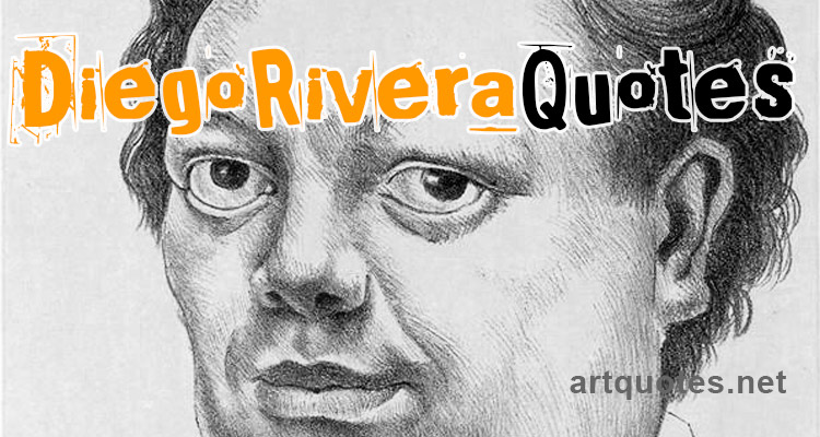 Diego Rivera Quotes