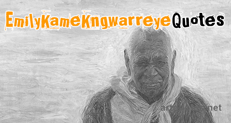 Emily Kame Kngwarreye Quotes