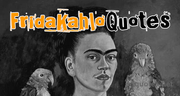 Frida Kahlo Quotes