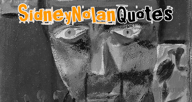 Famous Sidney Nolan Quotes