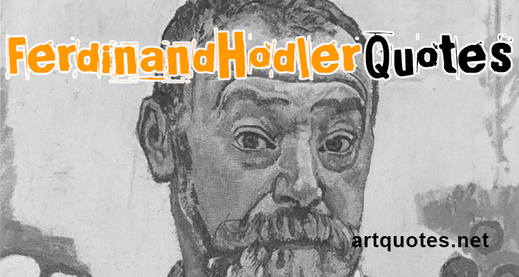 Ferdinand Hodler Quotes