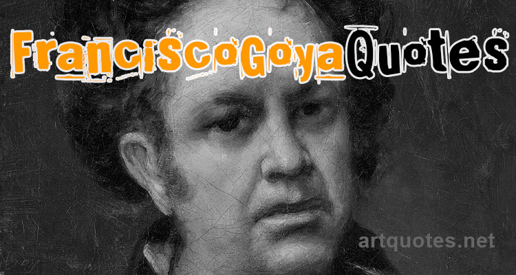Famous Goya Quotes