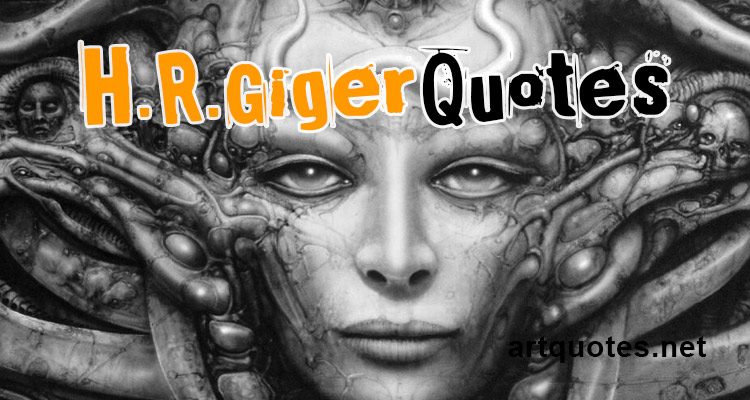HR Giger Quotes