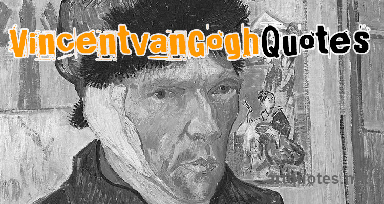 Vincent van Gogh Art Quotes