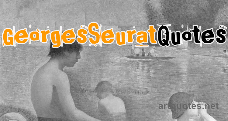 Georges Seurat Quotes