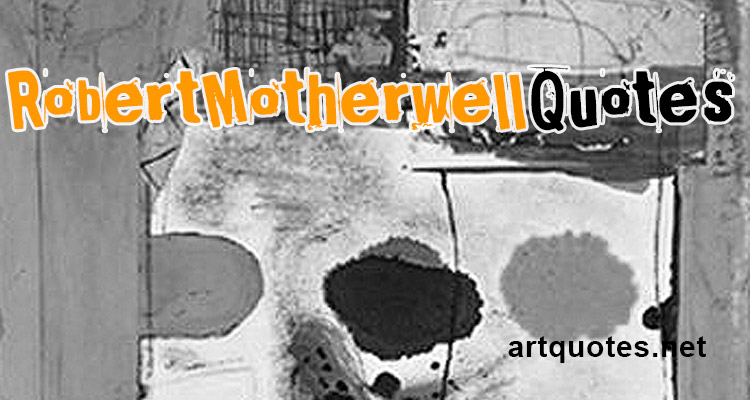 Robert Motherwell Quotes