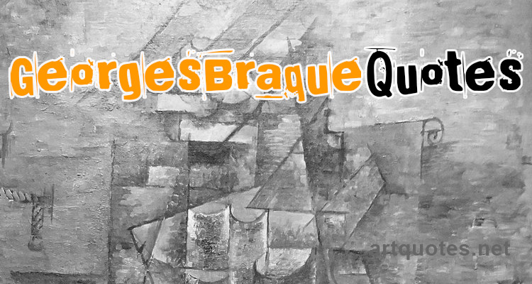 Georges Braque Quotes