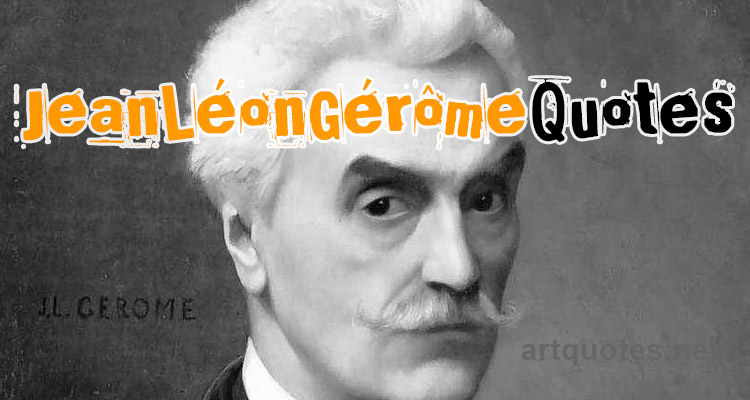 Jean Leon Gerome Quotes