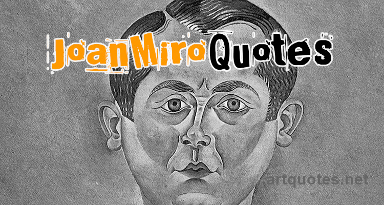 Joan Miro Quotes