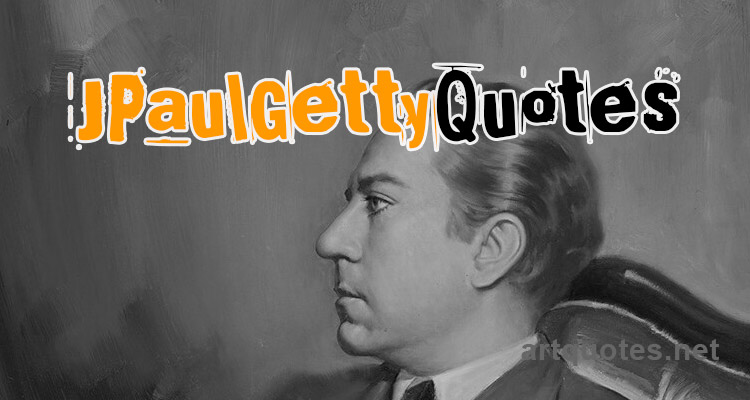 Famous Jean Paul Getty Quotes