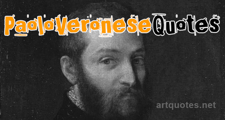 Paolo Veronese Quotes