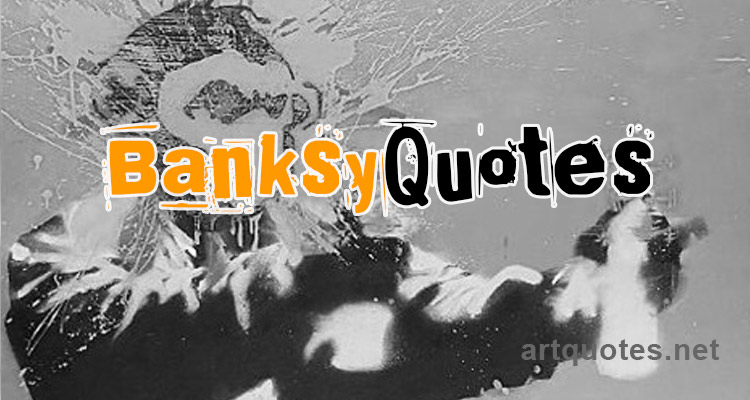 Banksy Quotes