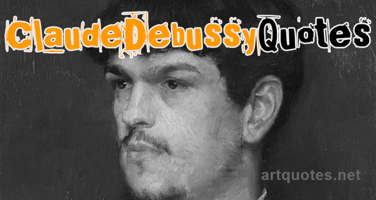 Claude Debussy Quotes