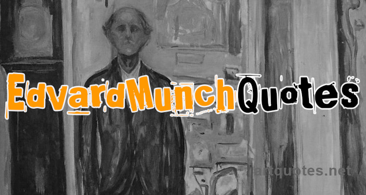 Edvard Munch Quotes