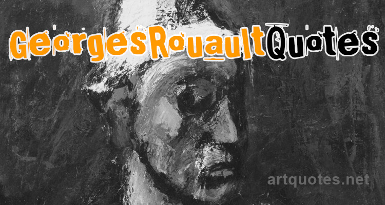 Georges Rouault Quotes